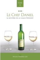 Le Chef Daniel: Le myst�re de la sauce Fendant 1729299709 Book Cover