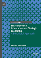 Entrepreneurial Orientation and Strategic Leadership: A Behavioral Approach 3030872998 Book Cover