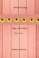 Whirlwind Days (Abby Jones Series Book 2) 1466494948 Book Cover