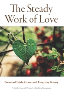 The Steady Work of Love: Poems of Faith, Grace, and Everyday Beauty B0G5241QCN Book Cover
