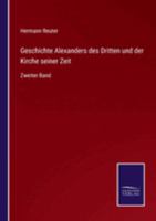 Geschichte Alexanders Des Dritten Und Der Kirche Seiner Zeit, Volume 2... 3741179655 Book Cover