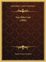 Ton-Mile Cost (1899) 1161955445 Book Cover