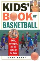 Kids' Book Of Basketball: Skills, Strategies, Equipment, and the Rules of the Game 0806522380 Book Cover