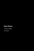 Neon Waves: A History of Blanke 1779692226 Book Cover