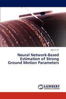 Neural Network-Based Estimation of Strong Ground Motion Parameters 3659275050 Book Cover