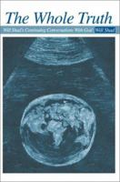 The Whole Truth: Will Shad's Continuing Conversations With God 0595212050 Book Cover