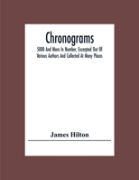 Chronograms, 5000 and More in Number, Excerpted out of Various Authors and Collected at Many Places; 9354307345 Book Cover
