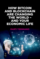 How Bitcoin and Blockchain Are Changing the World - And Your Economic Life 1547416513 Book Cover