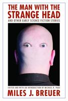 The Man with the Strange Head and Other Early Science Fiction Stories (Bison Frontiers of Imagination) 0803215878 Book Cover