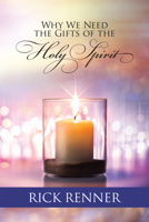 Why We Need the Gifts of the Holy Spirit 1680312235 Book Cover