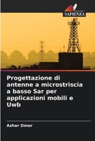 Progettazione di antenne a microstriscia a basso Sar per applicazioni mobili e Uwb 6206083470 Book Cover