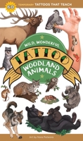 Wild, Wonderful Tattoo Woodland Animals: 60 Temporary Tattoos That Teach 1635868009 Book Cover