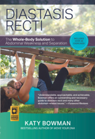 Diastasis Recti: The Whole-Body Solution to Abdominal Weakness and Separation 098965396X Book Cover