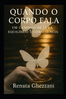 Quando o corpo fala: : Um caminho de cura, equilíbrio e consciência (Portuguese Edition) B0G6B5NHSR Book Cover