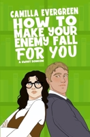 How to Make Your Enemy Fall for You: A Sweet Romantic Comedy B0C6C16VG2 Book Cover