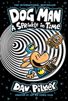 Dog Man: A Sprinkle in Time: A Graphic Novel (Dog Man #15): From the Creator of Captain Underpants