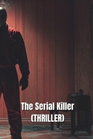 The Serial Killer (THRILLER) B0DRPPP2XX Book Cover