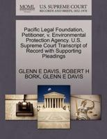 Pacific Legal Foundation, Petitioner, v. Environmental Protection Agency. U.S. Supreme Court Transcript of Record with Supporting Pleadings 1270661647 Book Cover