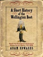 A Short History of the Wellington Boot 0340921382 Book Cover