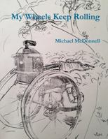 My Wheels Keep Rolling 1365884155 Book Cover