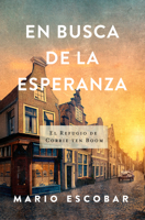En busca de la esperanza: El refugio de Corrie Ten Boom / SPA Corrie Ten Boom (Spanish Edition) 1430088451 Book Cover