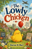 The Lowly Chicken: New Version (The Lowly Chicken stories new versions) 1068591706 Book Cover