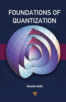 Foundations of Quantization 9815129465 Book Cover