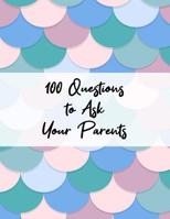 100 Questions to Ask Your Parents: Guided Journal With Prompts - Family History Keepsake 107528239X Book Cover