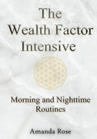 The Wealth Factor Intensive: Morning and Nighttime Routines for Success 1094847763 Book Cover