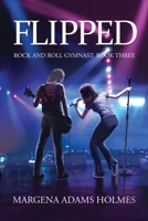 Flipped: Rock and Roll Gymnast Book Three 0998796174 Book Cover
