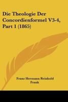 Die Theologie Der Concordienformel V3-4, Part 1 (1865) 1160079307 Book Cover