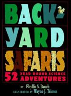 Backyard Safaris: 52 YEAR-ROUND SCIENCE ADVENTURES 0689803028 Book Cover