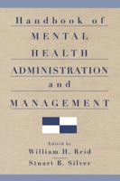 Handbook of Mental Health Administration and Management 1583910026 Book Cover