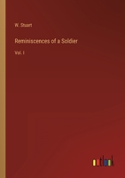 Reminiscences of a Soldier: Vol. I 3368802569 Book Cover