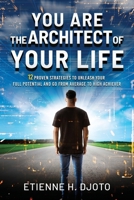 You Are The Architect Of Your Life: 12 Proven Strategies to Unleash Your Full Potential and Go from Average to High Achiever B0F3RKVKZ9 Book Cover