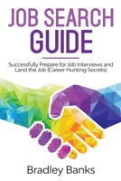 Job Search Guide: Successfully Prepare for Job Interviews and Land the Job (Career Hunting Secrets) 1087829321 Book Cover