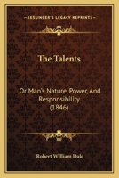 The Talents: Or Man's Nature, Power, And Responsibility 1104402343 Book Cover