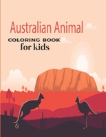 Australian Animal Coloring Book for kids: Children's Animal Coloring Book ages 2+ years old who love animals and nature B08T43TY37 Book Cover