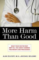 More Harm Than Good: What Your Doctor May Not Tell You About Common Treatments and Procedures 0814400272 Book Cover