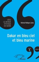 Dakar en bleu ciel et bleu marine: Vers le monde étrange de Marie (livre 5) (Harmattan Sénégal) (French Edition) 2140298896 Book Cover
