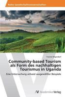 Community-Based Tourism ALS Form Des Nachhaltigen Tourismus in Uganda 3639464184 Book Cover
