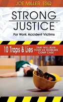 Strong Justice for Work Accident Victims: 10 Traps & Lies That Will Ruin Your VA Workers Comp Case 0990438058 Book Cover