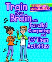 Train Your Brain with Parallel Computing and If/Then Activities 1502648202 Book Cover