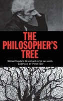 The Philosopher's Tree: A Selection of Michael Faraday's Writings 0750305711 Book Cover