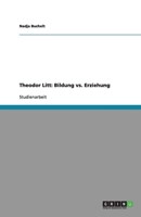 Theodor Litt: Bildung vs. Erziehung 365610672X Book Cover