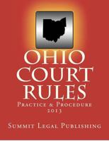 Ohio Court Rules 2013, Practice & Procedure 1478287500 Book Cover