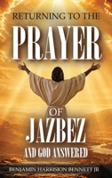 Returning to the Prayer of Jabez & God Answered: A Spiritual Journey Through Scripture B0HC87294Q Book Cover