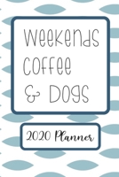 Weekends Coffee & Dogs: 6x9 Weekly Goal Tracking 2020 Planner for Dog Lovers and Coffee Lovers 1654857882 Book Cover