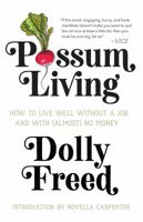 Possum Living: How to Live Well without a Job and With (Almost) No Money 1947793209 Book Cover