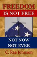 FREEDOM IS NOT FREE NOT NOW NOT EVER 1387249371 Book Cover